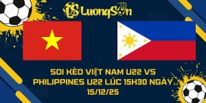 Soi Kèo Việt Nam U22 vs Philippines U22 Lúc 15h30 Ngày 15/12/25